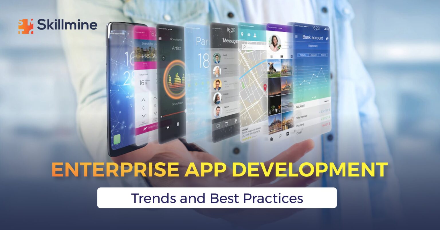 Enterprise App Development: Trends and Best Practices