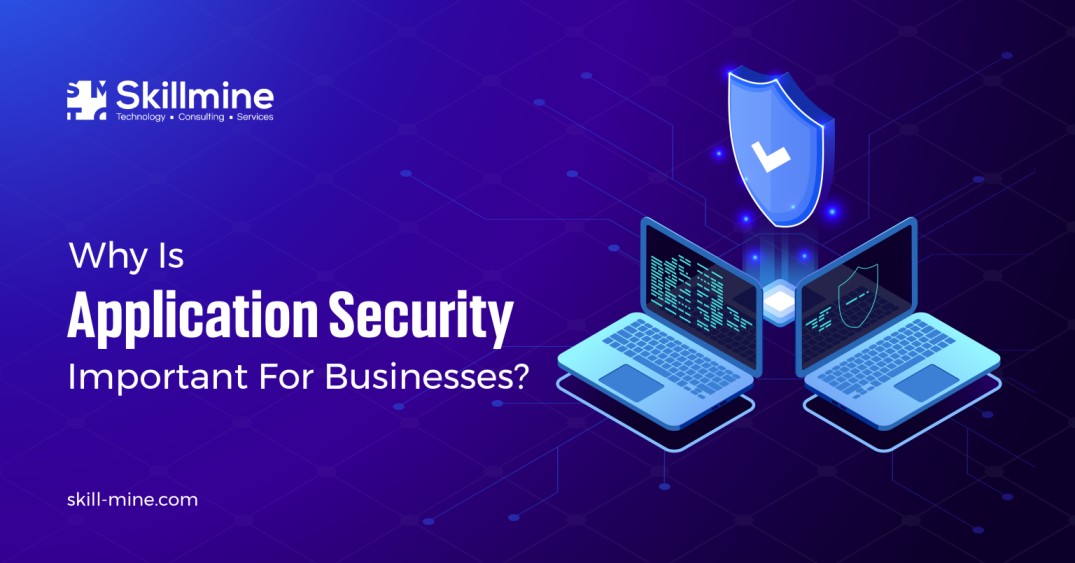 Why Is Application Security Important For Businesses