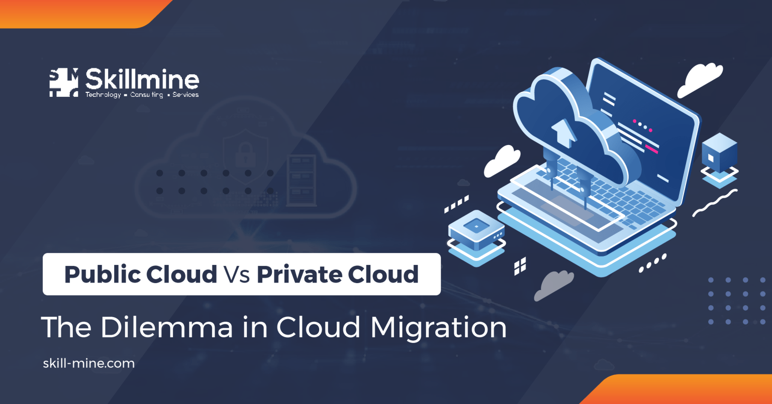 Public Cloud Vs Private Cloud: The Dilemma in Cloud Migration