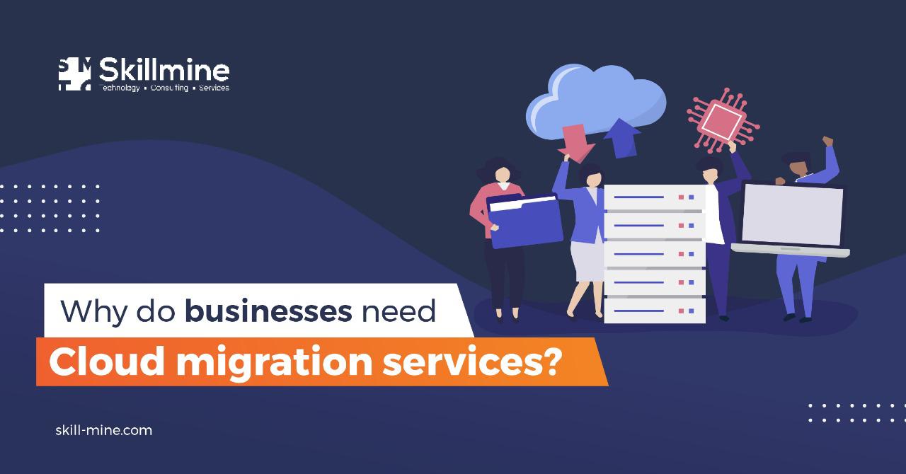 Why do businesses need cloud migration services