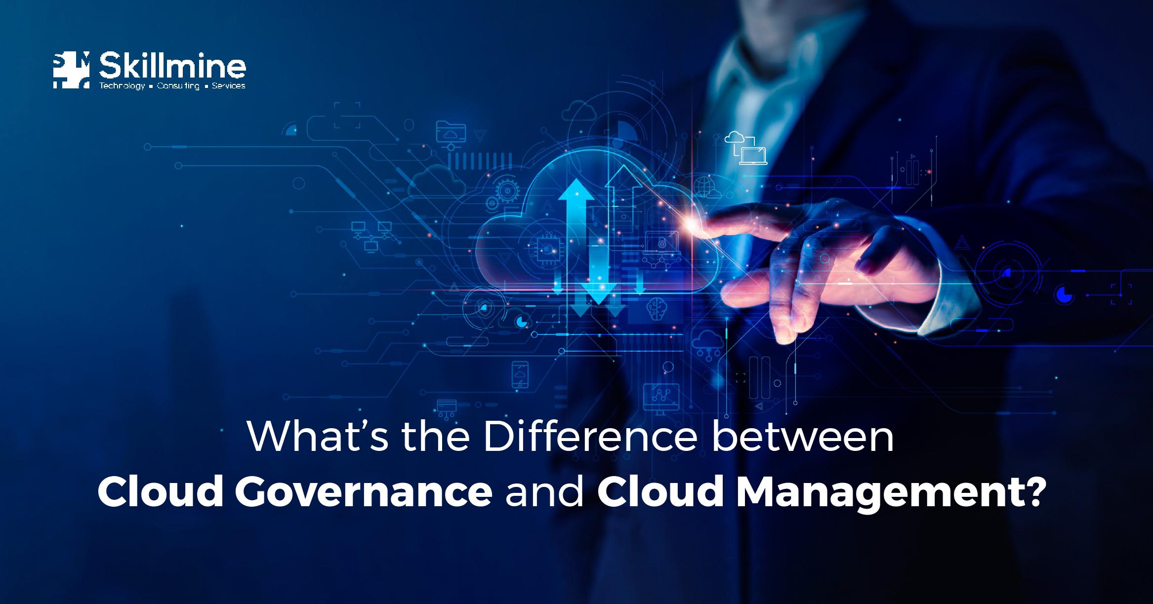 What’s the Difference between Cloud Governance and Cloud Management